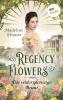 Regency Flowers - Die widerspenstige Braut: Rarest Blooms 2 - 