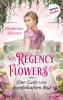 Regency Flowers - Eine Lady von zweifelhaftem Ruf: Rarest Blooms 3 - 