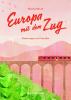 Reisehandbuch Europa mit dem Zug - 