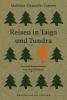 Reisen in Taiga und Tundra - 