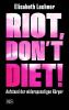 Riot, don’t diet! - 