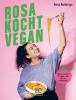 Rosa kocht vegan - 
