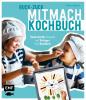 Ruck-Zuck-Mitmach-Kochbuch - 