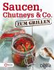 Saucen, Chutneys & Co. zum Grillen - 