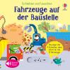 Schieben und Lauschen: Fahrzeuge auf der Baustelle - 