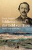 Schliemann und das Gold von Troja - 