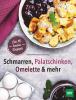 Schmarren, Palatschinken, Omelette & mehr - 