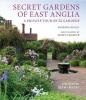 Secret Gardens of East Anglia - 