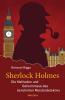 Sherlock Holmes - Die Methoden und Geheimnisse des berühmten Meisterdetektivs - 