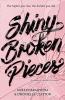 Shiny Broken Pieces - 