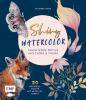 Shiny Watercolor: Leuchtende Motive aus Flora und Fauna - 