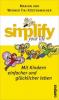 Simplify your life - Mit Kindern einfacher und glücklicher leben - 