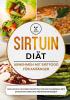 Sirtuin Diät: Abnehmen mit Sirtfood für Anfänger - Inklusive 80 leckeren Rezepten für jede Tagesmahlzeit, Einkaufsplaner und Nährwertangaben - 