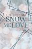 Snow me Love - 