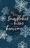 Snowflakes are kisses from heaven - 