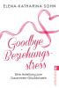 Sohn, E: Goodbye Beziehungsstress. - 