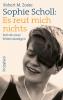 Sophie Scholl: Es reut mich nichts - 