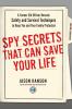 Spy Secrets That Can Save Your Life: A Former CIA Officer Reveals Safety and Survival Techniques to Keep You and Your Family Protected - 