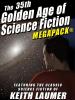 The 35th Golden Age of Science Fiction MEGAPACK®: Keith Laumer - 