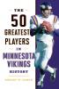 The 50 Greatest Players in Minnesota Vikings History - 