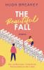 The Beautiful Fall - Die vollkommen irritierende Kettenreaktion der Liebe - 