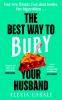 The Best Way to Bury Your Husband - 