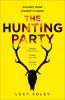 The Hunting Party: A Must Read for all Lovers of Crime Fiction and Thrillers, from the Author of Best Sellers like The Guest List - 