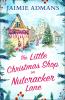 The Little Christmas Shop on Nutcracker Lane - 