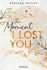 The Moment I Lost You - Lost-Moments-Reihe, Band 1 - 