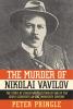 The Murder of Nikolai Vavilov - 