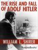 The Rise and Fall of Adolf Hitler - 