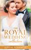 The Royal Wedding Collection: The Future King's Bride / The Royal Baby Bargain / Royally Claimed / An Affair with the Princess / A Royal Amnesia Scand - 