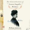 The Selected Letters of Laura Ingalls Wilder: A Pioneer's Correspondence - 