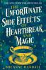 The Unfortunate Side Effects of Heartbreak and Magic - 