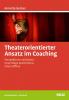 Theaterorientierter Ansatz im Coaching - 