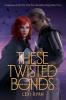 These Twisted Bonds - 