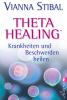Theta Healing - Krankheiten und Beschwerden heilen - 