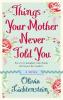 Things Your Mother Never Told You - 