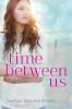 Time Between Us - 
