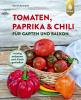 Tomaten, Paprika & Chili für Garten und Balkon - 