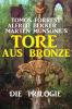 Tore aus Bronze – Die Trilogie - 