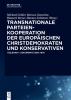 Transnationale Parteienkooperation der europäischen Christdemokraten und Konservativen - 