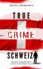 True Crime Schweiz - 