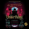 Unbirthday: A Twisted Tale - 