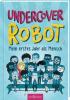 Undercover Robot - Mein erstes Jahr als Mensch - 