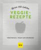 Unsere 150 liebsten Veggie-Rezepte - 