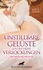 Unstillbare Gelüste - Lust auf heiße Verlockungen | Erotische Geschichten - 