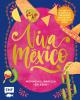 Viva México – Mexiko kulinarisch erleben - 