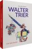 Walter Trier – Die Biografie - 