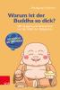 Warum ist der Buddha so dick? - 